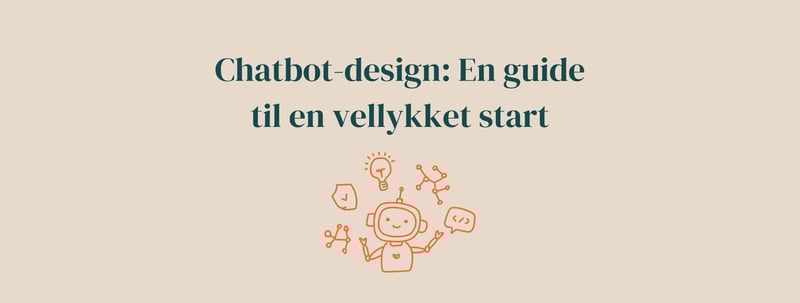 Chatbot-design: En guide til en vellykket start