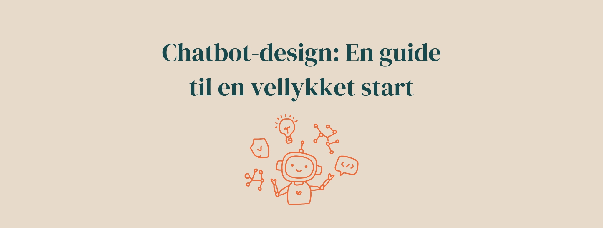 Chatbot-design: En guide til en vellykket start