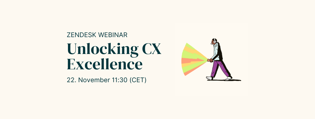 Zendesk Webinar: Unlocking CX Excellence
